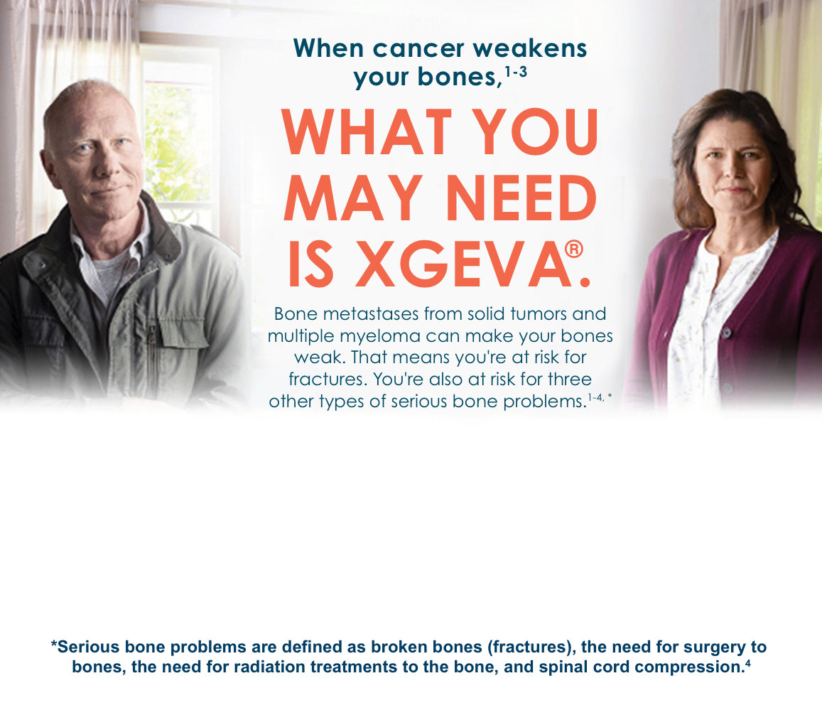 Serious Bone Problem Prevention XGEVA® (denosumab) Injection