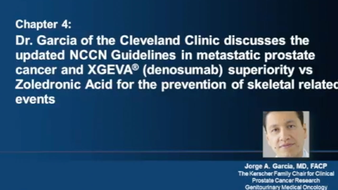 Video of Dr. Garcia of the Cleveland Clinic discussing updated NCCN Guidelines in metastatic protate cancer and XGEVA® superiority vs Zoledronic Acid for the prevention of skeletal-related events (SREs)