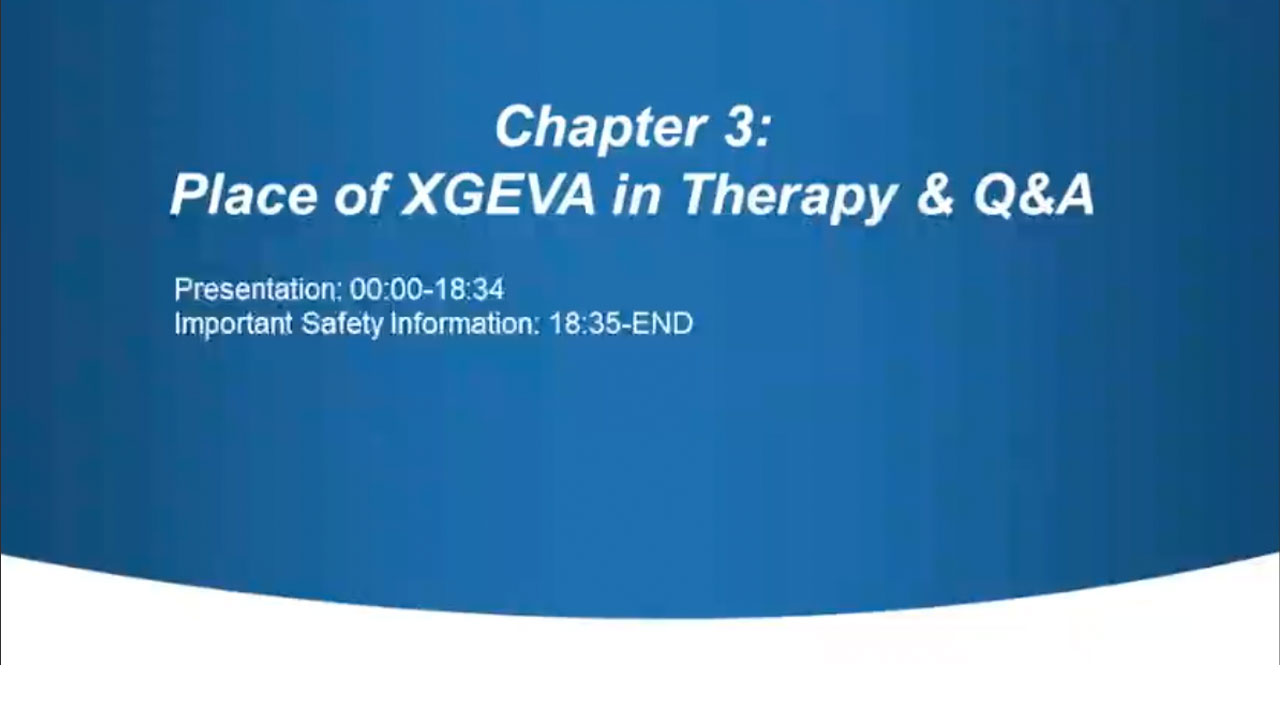 Chatper Three: A panel discussion with Dr. Francis Arena and Dr. Noam Drazin about the place of XGEVA® in therapy and Q&A video